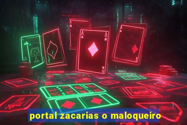 portal zacarias o maloqueiro